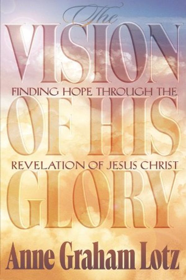 Cover Art for 9780767391160, Vision of His Glory Wb by Anne Graham Lotz
