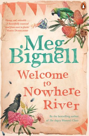 Cover Art for 9780143777571, Welcome To Nowhere River by Meg Bignell