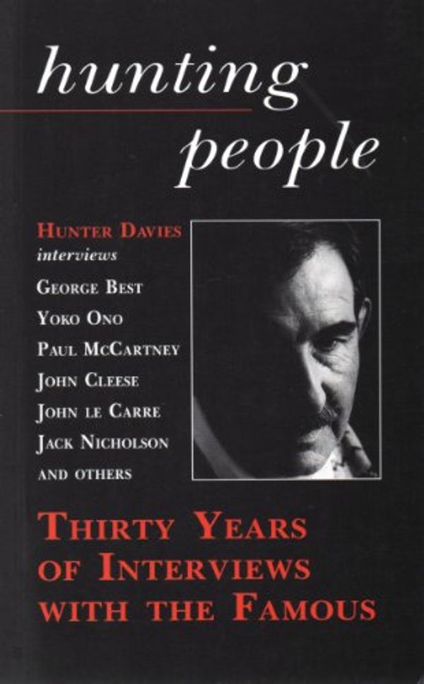 Cover Art for 9781851585519, Hunting People: Thirty Years of Interviews With the Famous by Hunter Davies
