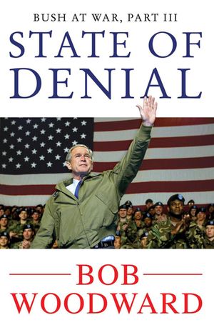 Cover Art for 9781847396037, State of Denial: Bush at War: Pt. 3 by Bob Woodward