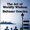 Cover Art for 9781604590876, The Art of Worldly Wisdom by Baltasar Gracian