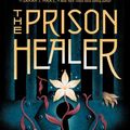 Cover Art for 9781760147778, The Prison Healer by Lynette Noni