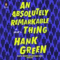 Cover Art for 9780525641797, An Absolutely Remarkable Thing by Hank Green