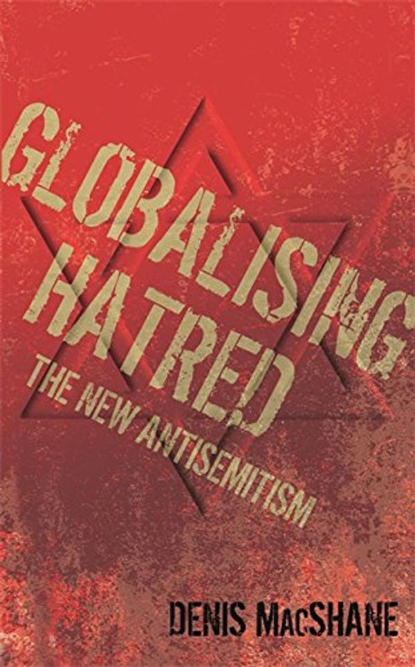 Cover Art for 9780297844730, Globalising Hatred by Denis MacShane