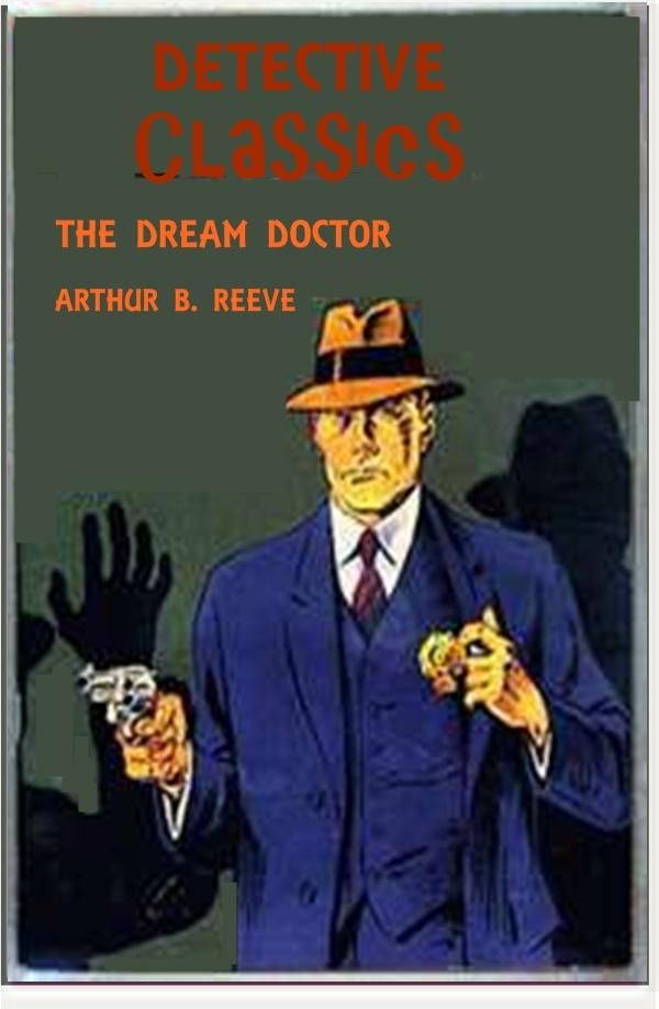 Cover Art for 1230000018102, The Dream Doctor by Arthur B. Reeve