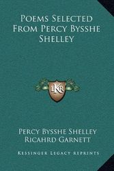 Cover Art for 9781163668238, Poems Selected from Percy Bysshe Shelley by Percy Bysshe Shelley