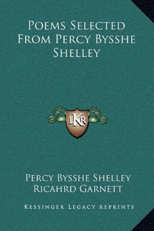 Cover Art for 9781163668238, Poems Selected from Percy Bysshe Shelley by Percy Bysshe Shelley