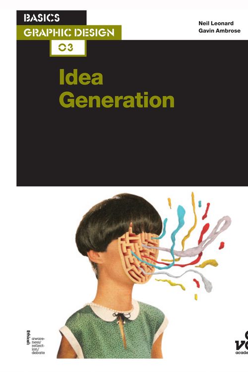 Cover Art for 9782940411818, Basics Graphic Design 03: Idea Generation by Neil Leonard, Gavin Ambrose