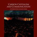 Cover Art for 9783319578750, Carbon Capitalism and Communication: Confronting Climate Crisis (Palgrave Studies in Media and Environmental Communication) by Benedetta Brevini