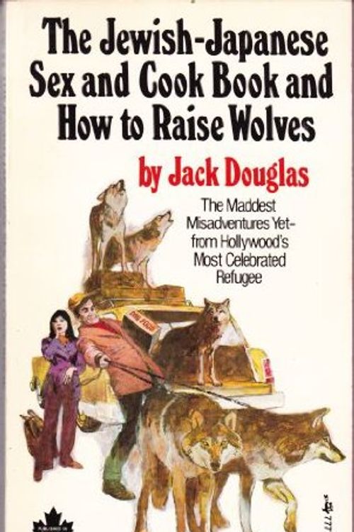 Cover Art for 9780671777715, The Jewish-Japanese Sex and Cook Book and How to Raise Wolves by Jack Douglas