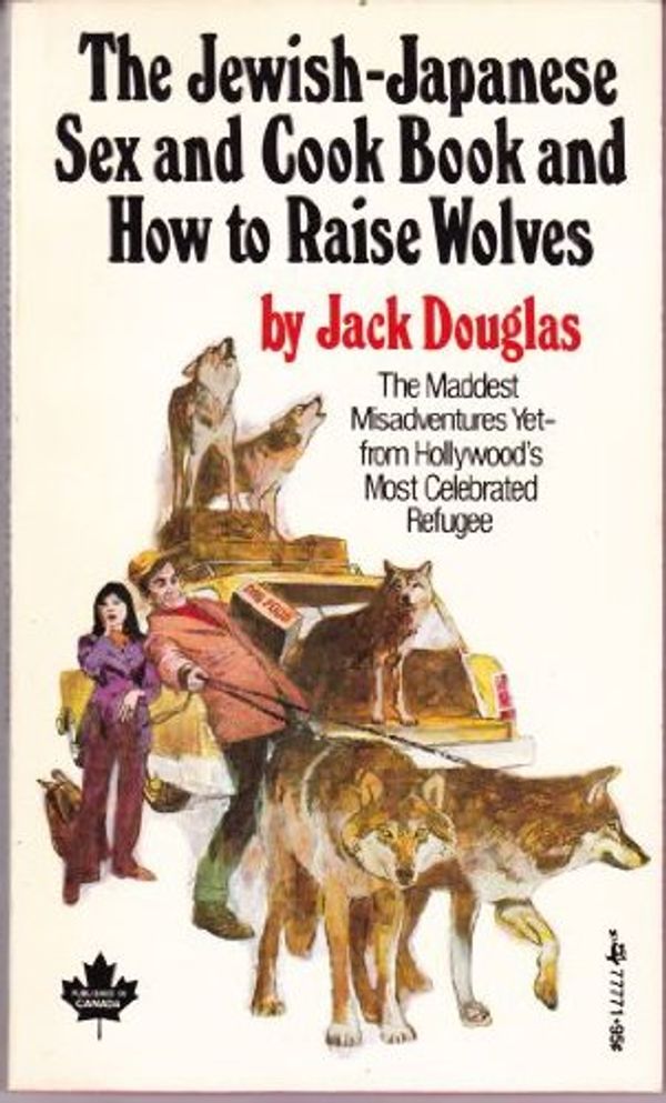 Cover Art for 9780671777715, The Jewish-Japanese Sex and Cook Book and How to Raise Wolves by Jack Douglas