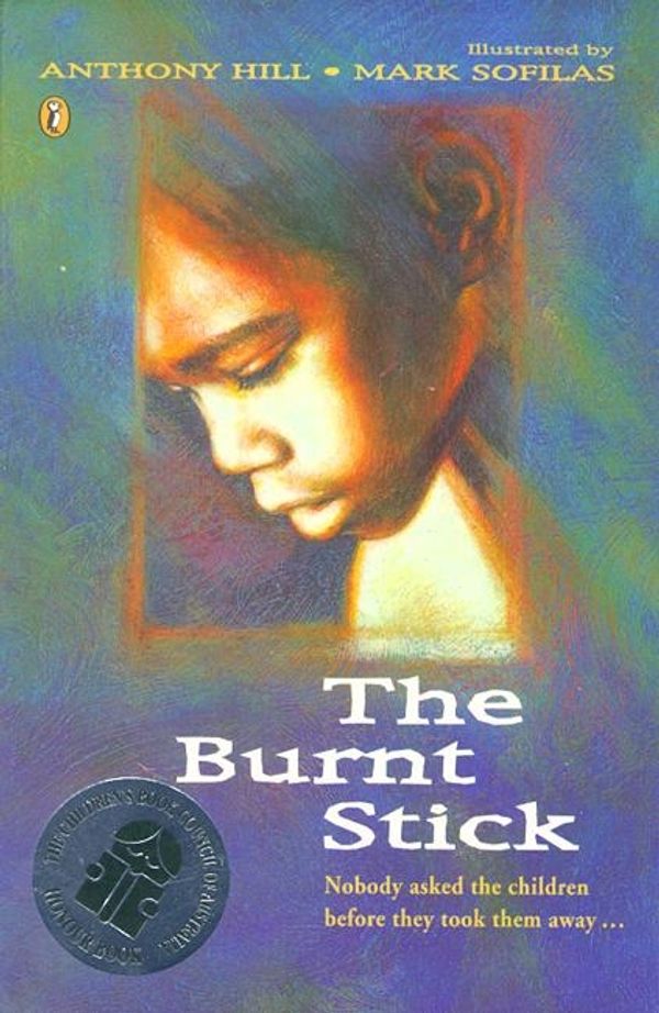Cover Art for 9780140369298, The Burnt Stick by Anthony Hill, Mark Sofilas
