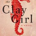 Cover Art for 9781770909175, The Clay Girl by Heather Tucker