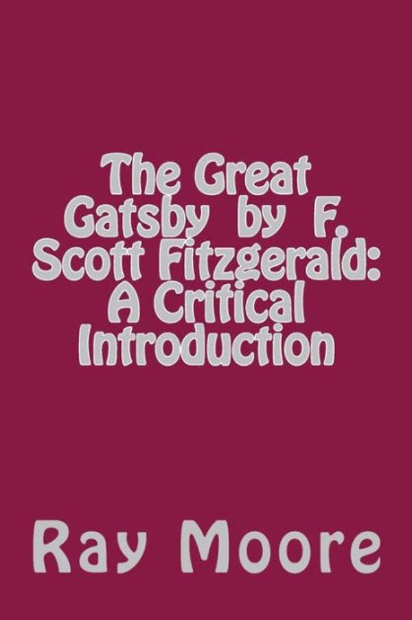 Cover Art for 9781493716760, The Great Gatsby by F. Scott Fitzgerald by Moore M.a., Ray