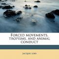 Cover Art for 9781176606616, Forced Movements, Tropisms, and Animal Conduct by Jacques Loeb