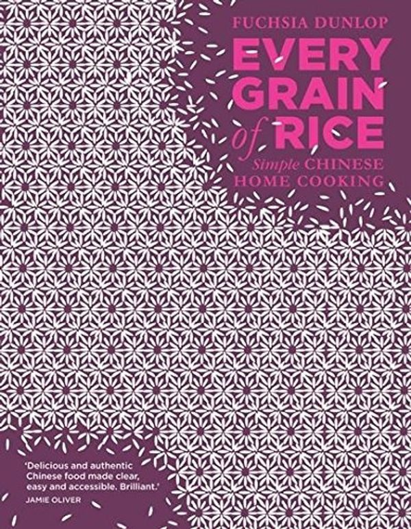 Cover Art for 8601234614692, Every Grain of Rice: Simple Chinese Home Cooking by Fuchsia Dunlop
