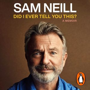 Cover Art for 9781405957472, Did I Ever Tell You This? by Sam Neill