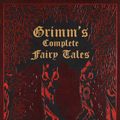 Cover Art for 9781607103134, Grimm's Complete Fairy Tales by Jacob Grimm, Wilhelm Grimm