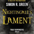 Cover Art for B00JIV9N8W, Nightingale's Lament by Simon R. Green