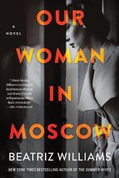 Cover Art for 9780063020795, Our Woman in Moscow by Beatriz Williams