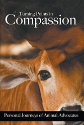 Cover Art for 9780987192967, Turning Points in Compassion: Personal Journeys of Animal Advocates by Gypsy Wulff