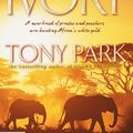 Cover Art for 9781743110508, Ivory by Tony Park