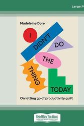 Cover Art for 9780369380500, I Didn't Do The Thing Today by Madeleine Dore