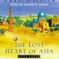 Cover Art for 9781860219108, The Lost Heart of Asia by Colin Thubron