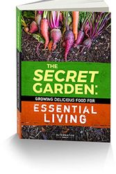 Cover Art for 9781944462079, The Secret Garden: Growing Delicious Food For Essential Living by Susan Patterson