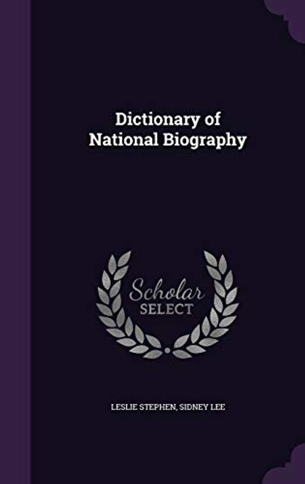 Cover Art for 9781340973094, Dictionary of National Biography by Sidney Lee and Leslie Stephen