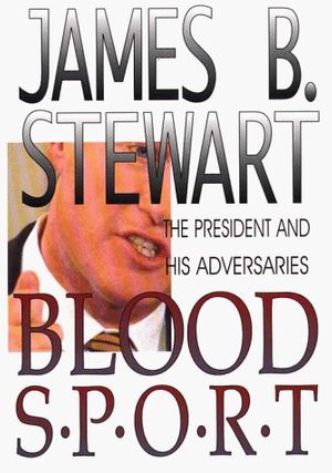 Cover Art for 9780786208265, Blood Sport: The President and His Adversaries by James B. Stewart