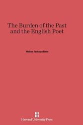 Cover Art for 9780674281004, The Burden of the Past and the English Poet by Walter Jackson Bate