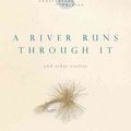 Cover Art for 9780226500720, A River Runs Through it and Other Stories by Norman Maclean