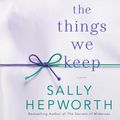Cover Art for 9781427267856, The Things We Keep by Sally Hepworth