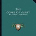 Cover Art for 9781163718919, The Cords of Vanity the Cords of Vanity by James Branch Cabell
