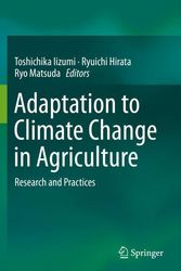 Cover Art for 9789811392375, Adaptation to Climate Change in Agriculture by Toshichika Iizumi, Ryuichi Hirata, Ryo Matsuda