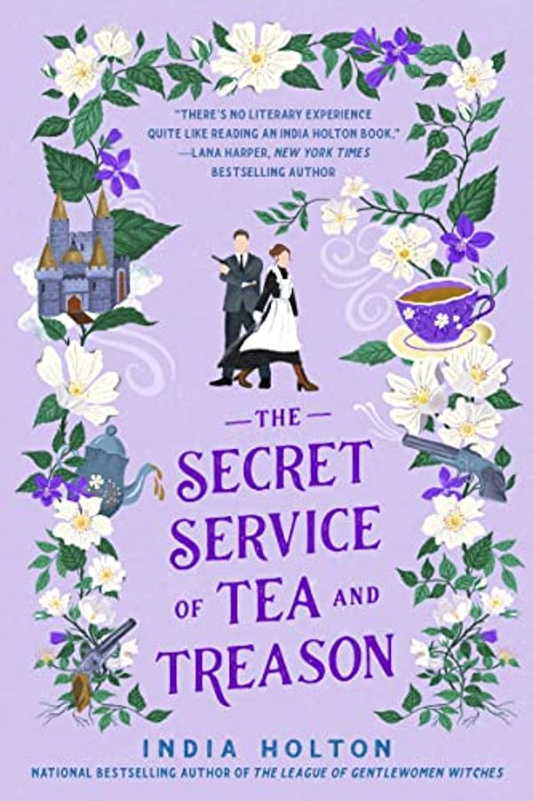 Cover Art for B0B6ZP3HWC, The Secret Service of Tea and Treason by India Holton