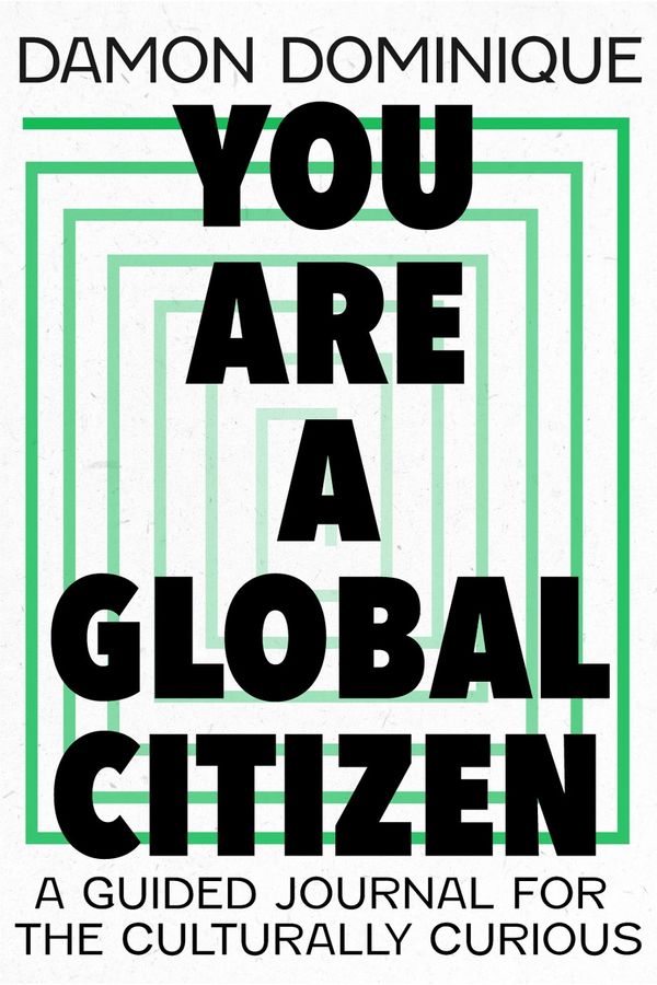Cover Art for 9781529389944, You Are a Global Citizen: A Guidebook for the Culturally Curious by Damon Dominique