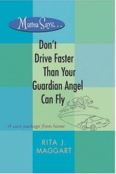 Cover Art for 9780842351911, Mama Says . . . Don't Drive Faster Than Your Guardian Angel Can Fly by Rita Maggart