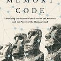 Cover Art for 9781782399087, The Memory Code: Unlocking the Secrets of the Lives of the Ancients and the Power of the Human Mind by Lynne Kelly