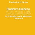 Cover Art for 9781461249719, Student's Guide to Calculus by J. Marsden and A. Weinstein: Volume III by Frederick H. Soon