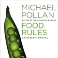 Cover Art for 8601300111490, Food Rules: An Eater's Manual by Michael Pollan