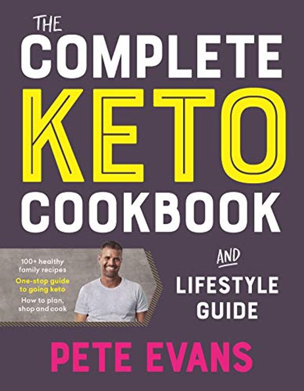 Cover Art for B08C7C5BPF, The Complete Keto Cookbook and Lifestyle Guide by Pete Evans