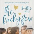 Cover Art for 0025986345464, The Lucky Few: Finding God's Best in the Most Unlikely Places by Heather Avis