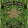 Cover Art for 9781452672847, Wicked Plants: The Weed That Killed Lincoln's Mother and Other Botanical Atrocities by Amy Stewart