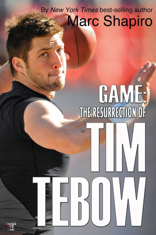 Cover Art for 9781626010512, Game: The Resurrection of Tim Tebow by Marc Shapiro