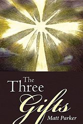 Cover Art for 9781640287075, The Three Gifts by Matt Parker