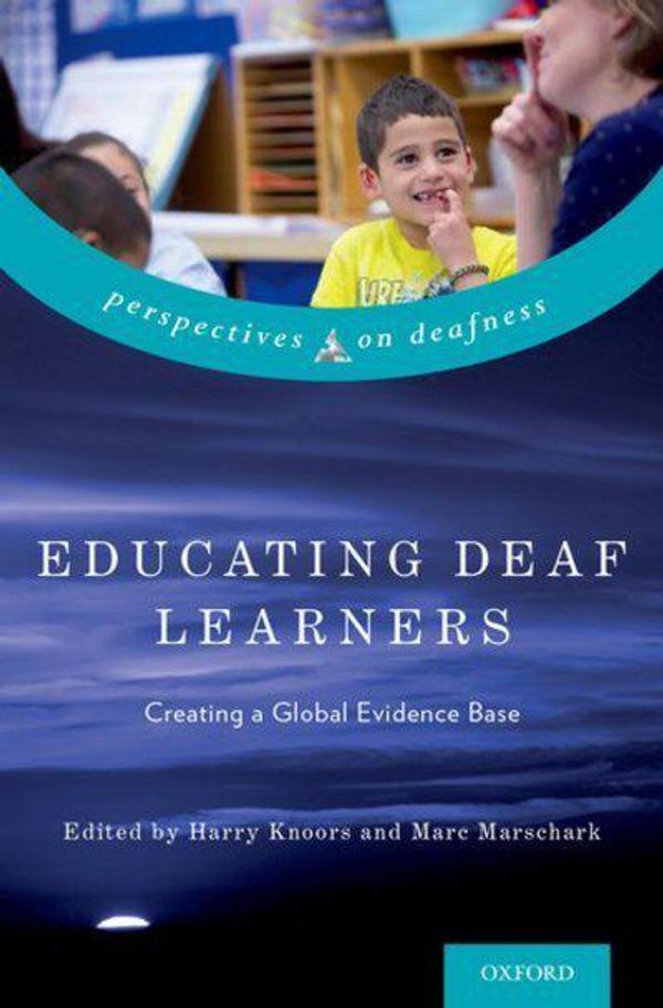 Cover Art for 9780190215194, Educating Deaf Learners: Creating a Global Evidence Base (Perspectives on Deafness) by Harry Knoors