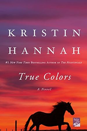 Cover Art for B002LA0A8O, True Colors: A Novel by Kristin Hannah