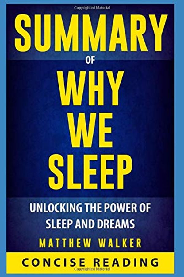 Cover Art for 9798602325096, Summary of Why We Sleep by Matthew Walker by Concise Reading, Concise Reading